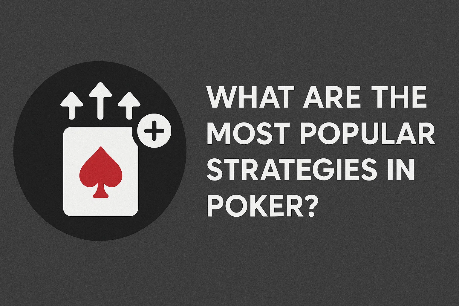 What are the most popular strategies in poker?